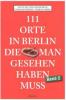 111 Orte in Berlin, die man gesehen haben muss. Band 2 - Lucia Jay von Seldeneck, Carolin Huder