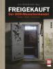 Freigekauft - Andreas H. Apelt, Ralf Georg Reuth, Hans-Wilhelm Saure