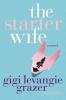 The Starter Wife - Gigi Levangie Grazer