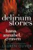 Delirium Stories: Hana, Annabel, & Raven - Lauren Oliver