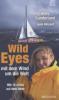 Wild Eyes - mit dem Wind um die Welt - Abby Sunderland, Lynn Vincent