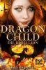 Dragon Child (2). Die Rebellion - Ruth Omphalius
