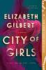 City of Girls - Elizabeth Gilbert