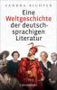 Eine Weltgeschichte der deutschsprachigen Literatur - Sandra Richter
