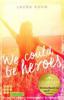 We could be heroes - Laura Kuhn