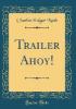 Trailer Ahoy! (Classic Reprint) - Charles Edgar Nash