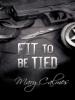 Fit to Be Tied - Mary Calmes