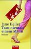 Trau niemals einem Mann - Jane Heller