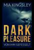 Dark Pleasure - Von ihm gefesselt - Mia Kingsley