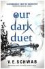 Monsters of Verity. Our Dark Duet - V. E. Schwab