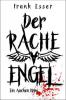 Der Racheengel - Ein Aachen Krimi - Frank Esser