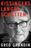 Kissingers langer Schatten - Greg Grandin