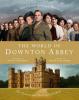 The World of Downton Abbey - Jessica Fellowes