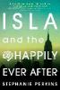 Isla and the Happily Ever After - Stephanie Perkins