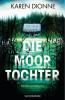 Die Moortochter - Karen Dionne