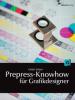 Prepress-Knowhow für Grafikdesigner - Ulrich Schurr