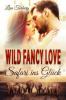 Wild Fancy Love: Safari ins Glück - Lisa Torberg