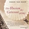 Die Illusion des Getrenntseins, 4 Audio-CDs - Simon Van Booy