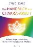 Das Handbuch der Chakra-Arbeit - Cyndi Dale