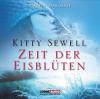 Zeit der Eisblüten, 4 Audio-CDs - Kitty Sewell