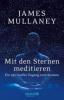 Mit den Sternen meditieren - James Mullaney