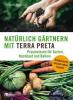Natürlich gärtnern mit Terra Preta - Caroline Pfützner