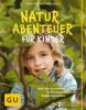 Naturabenteuer für Kinder - Harald Harazim, Renate Hudak