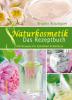 Naturkosmetik - Das Rezeptbuch - Brigitte Bräutigam