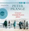 Unsere wunderbaren Jahre, 2 MP3-CDs - Peter Prange