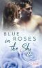 Blue Roses in the Sky - Ilka Hauck