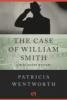 Case of William Smith - Patricia Wentworth