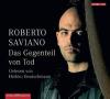 Das Gegenteil von Tod, 2 Audio-CDs - Roberto Saviano