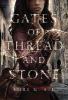 Gates of Thread and Stone - Lori M. Lee