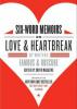 Six-Word Memoirs on Love and Heartbreak - Rachel Fershleiser