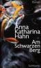 Am Schwarzen Berg - Anna Katharina Hahn