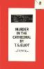 Murder in the Cathedral - Thomas Stearns Eliot