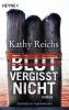 Blut vergisst nicht - Kathy Reichs
