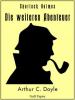 Sherlock Holmes - Die weiteren Abenteuer - Arthur Conan Doyle