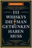 111 Whiskys, die man getrunken haben muss - Bernd Imgrund