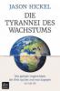 Die Tyrannei des Wachstums - Jason Hickel