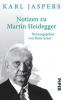 Notizen zu Martin Heidegger - Karl Jaspers