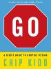 GO: A Kidd's Guide to Graphic Design - Chip Kidd