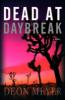 Dead at Daybreak - Deon Meyer