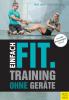 Einfach fit. - Mike Diehl, Felix Grewe