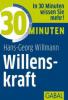 30 Minuten Willenskraft - Hans-Georg Willmann