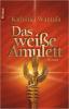 Das weiße Amulett - Kathinka Wantula