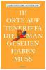 111 Orte auf Teneriffa, die man gesehen haben muss - Sibylle von Kapff, Gerhard von Kapff