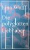 Die polyglotten Liebhaber - Lina Wolff