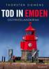 Tod in Emden. Ostfrieslandkrimi - Thorsten Siemens