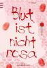 Blut ist nicht Rosa - Claire Singer